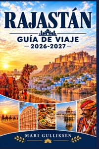 Rajasthan Guía de viaje 2026-2027: Explora palacios reales, safaris en el desierto, antiguos fuertes, mercados vibrantes, la cocina rayastaní, tradici cover