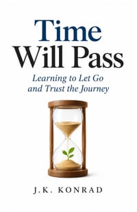 Time Will Pass: Learning to Let Go and Trust the Journey cover