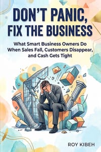 Don't Panic, Fix the Business: What Smart Business Owners Do When Sales Fall, Customers Disappear and Cash Gets Tight cover