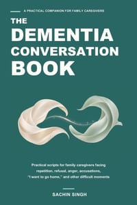 The Dementia Conversation Book: Practical Scripts for Family Caregivers Facing Repetition, Refusal, Anger, Accusations, "I Want to Go Home," and Other cover