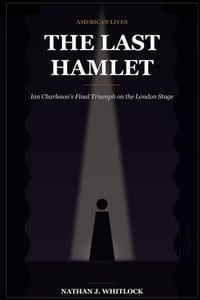 The Last Hamlet: Ian Charleson's Final Triumph on the London Stage cover