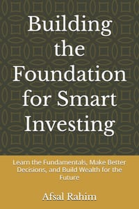 Building the Foundation for Smart Investing: Learn the Fundamentals, Make Better Decisions, and Build Wealth for the Future cover