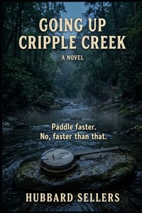 Going up Cripple Creek: Being an Account of the Summer of 1973 in Sumac County, in Which A Number of People Went Up Cripple Creek and Came Back Down i cover