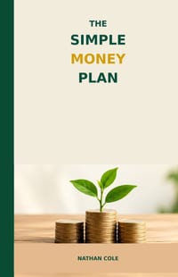 The simple money plan: How to Take Control of Your Money, Build Better Habits, Reduce Financial Stress and Create a Stronger Financial Future cover