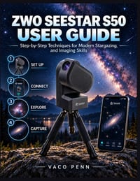 Zwo Seestar S50 User Guide: Step-by-Step Techniques for Modern Stargazing, and Imaging Skills cover