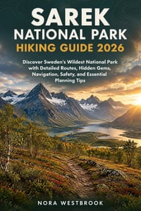 Sarek National Park Hiking Guide 2026: Discover Sweden's Wildest National Park with Detailed Routes, Hidden Gem, Navigation, Safety, and Essential Pla cover
