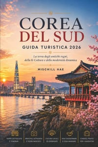 Corea del Sud Guida turistica 2026: La terra degli antichi regni, K-Cultura e Modernità dinamica cover