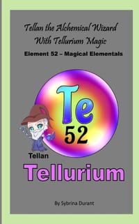 Tellan The Alchemical Wizard With Tellurium Magic: Element 52 - Magical Elementals Chemistry Fantasy Series cover