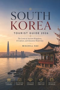 South Korea Tourist Guide 2026: The Land of Ancient Kingdoms, K-Culture, and Dynamic Modernity cover