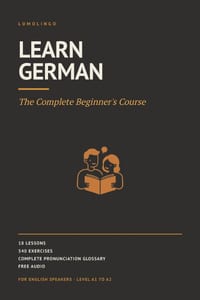 Learn German: The Complete Beginner's Course. 18 Lessons, 540 Exercises, Free Audio for Every Word. German for English Speakers, A1 to A2 cover