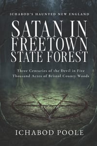 Satan in the Freetown State Forest: Three Centuries of the Devil in Five Thousand Acres of Bristol County Woods cover