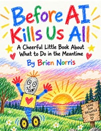 Before AI Kills Us All: A Cheerful Little Book About What to Do in the Meantime cover