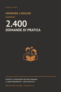 Imparare l'inglese: 2.400 domande di pratica con risposte e spiegazioni. Eserciziario di grammatica, lessico e pronuncia - L'inglese per principianti, cover