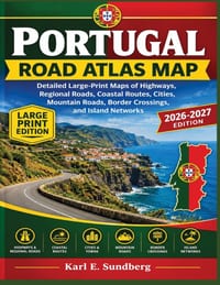 Portugal Road Atlas Map: Detailed Large-Print Maps of Highways, Regional Roads, Coastal Routes, Cities, Mountain Roads, Border Crossings, and Island N cover