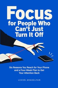 Focus for People Who Can't Just Turn It Off: Six Reasons You Reach for Your Phone and a Four-Week Plan to Get Your Attention Back cover