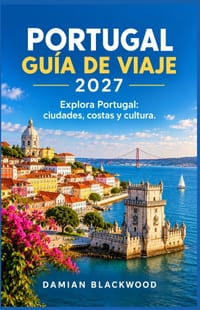 Portugal Guía de Viaje 2027: Explora Portugal: ciudades, costas y cultura. cover