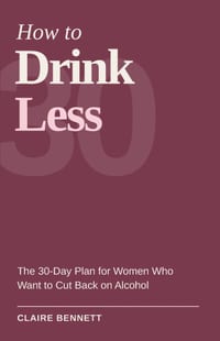 How to Drink Less: The 30-Day Plan for Women Who Want to Cut Back on Alcohol cover