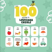 First 100 Words in Louisiana Creole: Louisiana Creole Language Learning for Kids, Bilingual Louisiana Creole Baby Book, Louisiana Creole First Diction cover
