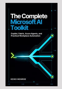 The Complete Microsoft AI Toolkit: Copilot, Fabric, Azure Agents, and Practical Workplace Automation cover