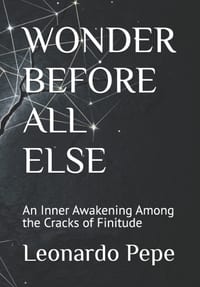 Wonder Before All Else: An Inner Awakening Among the Cracks of Finitude cover