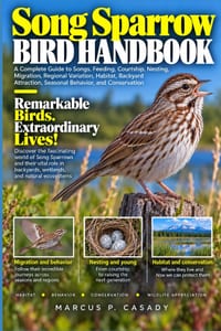 Song Sparrow Bird Handbook: A Complete Guide to Songs, Feeding, Courtship, Nesting, Migration, Regional Variation, Habitat, Backyard Attraction, Seaso cover