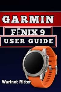 Garmin FĒnix 9 User Guide: Master Setup, Navigation, Fitness Tracking, Health Monitoring, and Battery Optimization cover