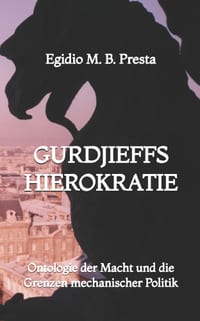 Gurdjieffs Hierokratie: Ontologie der Macht und die Grenzen mechanischer Politik cover