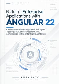 Building Enterprise Applications with Angular 22: Create Scalable Business Applications with Signals, TypeScript, RxJS, State Management, APIs, Authen cover