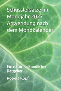 Schüsslersalze im Mondjahr 2027 - Anwendung nach dem Mondkalender: Ein naturheilkundlicher Ratgeber cover