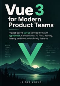 Vue 3 for Modern Product Teams: Project-Based Vue.js Development with TypeScript, Composition API, Pinia, Routing, Testing, and Production-Ready Patte cover