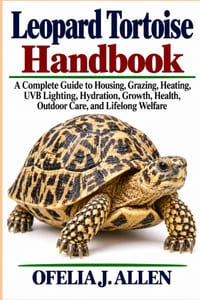 Leopard Tortoise Handbook: A Complete Guide to Housing, Grazing, Heating, UVB Lighting, Hydration, Growth, Health, Outdoor Care, and Lifelong Welfare cover