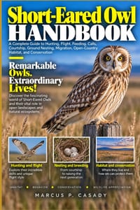 Short-Eared Owl Handbook: A Complete Guide to Hunting, Flight, Feeding, Calls, Courtship, Ground Nesting, Migration, Open-Country Habitat, and Conserv cover