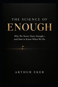 The Science of Enough: Why We Never Have Enough-and How to Know When We Do cover