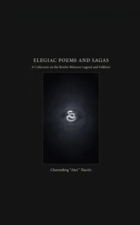 Elegiac Poems and Sagas: A Collection on the Border Between Legend and Folklore cover