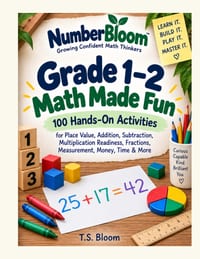 Grade 1-2 Math Made Fun: 100 Hands-On Activities for Place Value, Addition, Subtraction, Multiplication Readiness, Fractions, Measurement, Money, Time cover