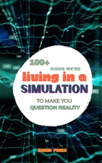 100+ Signs We're Living in a Simulation: To Make You Question Reality: Quantum Physics, Consciousness, Reality Glitches, Simulation Theory & Mind-Bend cover