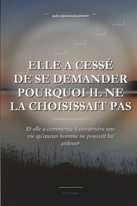 Elle a cessé de se demander pourquoi il ne la choisissait pas: Comprendre quand arrêter d'attendre, se choisir soi-même et retrouver sa valeur cover
