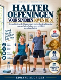 Halteroefeningen Voor Senioren Boven de 60: Een geïllustreerde 30 dagen gids voor veilige krachttraining voor een betere balans meer mobiliteit en zel cover