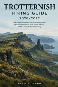 Trotternish Hiking Guide 2026-2027: The Essential Guide to the Trotternish Ridge, Quiraing, Old Man of Storr, Coastal Walks, Hidden Trails and Trip Pl cover