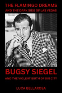 The Flamingo Dreams And The Dark Side Of Las Vegas: Bugsy Siegel and the Violent Birth of Sin City cover