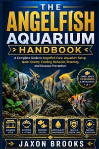 The Angelfish Aquarium Handbook: A Complete Guide to Angelfish Care, Aquarium Setup, Water Quality, Feeding, Behavior, Breeding, and Disease Preventio cover