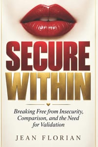 Secure Within: Breaking Free from Insecurity, Comparison, and the Need for Validation cover