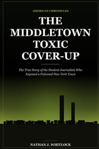 The Middletown Toxic Cover-Up: The True Story of the Student Journalists Who Exposed a Poisoned New York Town cover