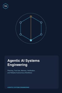 Agentic AI Systems Engineering: Planning, Tool Use, Memory, Verification, and Reliable Autonomous Workflows cover