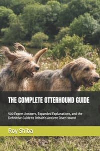The Complete Otterhound Guide: 500 Expert Answers, Expanded Explanations, and the Definitive Guide to Britain's Ancient River Hound cover