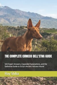 The Complete Cirneco Dell'etna Guide: 500 Expert Answers, Expanded Explanations, and the Definitive Guide to Sicily's Ancient Volcano Hound cover