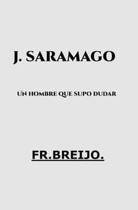 J. Saramago: Un hombre que supo dudar cover