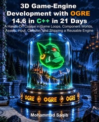 3D Game-Engine Development with OGRE 14.6 in C++ in 21 Days: A Hands-On Course in Game Loops, Component Worlds, Assets, Input, Collision, and Shipping cover