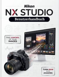 Nikon NX Studio Benutzerhandbuch: Der ultimative Leitfaden für RAW-Verarbeitung, Bildbearbeitung und Video-Workflows - umfassende globale Abdeckung fü cover
