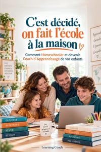 C'est décidé, on fait l'école à la maison: Comment Homeschooler et devenir Coach d'Apprentissage de vos enfants cover